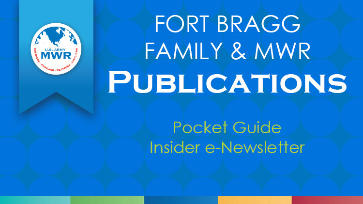 Ft. Bragg Family and MWR Publications Ft. Bragg Family and MWR Publications