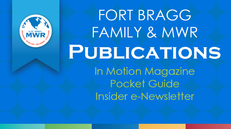 Ft. Bragg Family and MWR Publications Ft. Bragg Family and MWR Publications